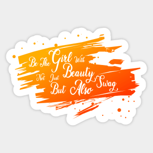 be the girls with not just beauty but also swag Sticker